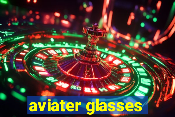 aviater glasses